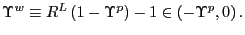 $ \Upsilon^{w}\equiv R^{L}\left( 1-\Upsilon^{p}\right) -1\in\left( -\Upsilon^{p},0\right) .$