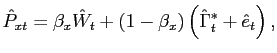 $\displaystyle \hat{P}_{xt} = \beta_{x}\hat{W}_{t} + (1-\beta_{x})\left( \hat{\Gamma} ^{*}_{t}+\hat{e}_{t}\right) ,$