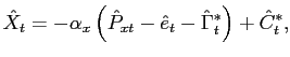 $\displaystyle \hat{X}_{t} = -\alpha_{x} \left( \hat{P}_{xt} - \hat{e}_{t} - \hat{\Gamma }^{*}_{t} \right) + \hat{C}^{*}_{t},$