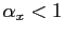 $ \alpha_{x} < 1$