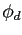 $ \phi_{d}$