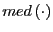 $ med\left( \cdot\right) $