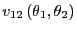 $ v_{12}\left( \theta_{1},\theta _{2}\right) $