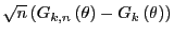 $ \sqrt{n}\left( G_{k,n}\left( \theta\right) -G_{k}\left( \theta\right) \right) $