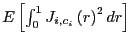 $ E\left[ \int_{0}^{1} J_{i,c_{i}}\left( r\right) ^{2}dr\right] $