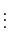 $\displaystyle \vdots$