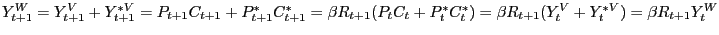 $ Y_{t+1}^{W} =Y_{t+1}^{V} +Y_{t+1}^{\ast V} =P_{t+1} C_{t+1} +P_{t+1}^{\ast}C_{... ...{t}^{\ast})=\beta R_{t+1} (Y_{t}^{V} +Y_{t}^{\ast V} )=\beta R_{t+1} Y_{t}^{W} $