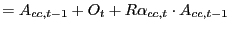 $\displaystyle =A_{cc,t-1}+O_{t}+R\alpha_{cc,t}\cdot A_{cc,t-1}$