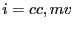 $\displaystyle i=cc,mv $