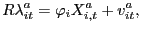 $\displaystyle R\lambda_{it}^{a}=\varphi_{i}X_{i,t}^{a}+v_{it}^{a},$