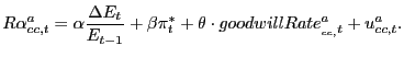 $\displaystyle R\alpha_{cc,t}^{a}=\alpha\frac{\Delta E_{t}}{E_{t-1}}+\beta\pi_{t}^{\ast }+\theta\cdot goodwillRate_{_{cc,}t}^{a}+u_{cc,t}^{a}. $