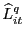 $\displaystyle \widehat{L}_{it}^{q}$