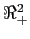 $ \Re_{+}^{2}$