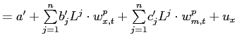 $\displaystyle =a^{\prime}+ {\textstyle\sum\limits_{j=1}^{n}} b_{j}^{\prime}L^{j... ...}+ {\textstyle\sum\limits_{j=1}^{n}} c_{j}^{\prime}L^{j}\cdot w_{m,t}^{p}+u_{x}$
