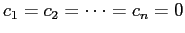$ c_{1}=c_{2}=\cdots=c_{n}=0$