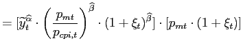 $\displaystyle =[\widetilde{y}_{t}^{\widehat{\alpha}}\cdot\left( \frac{p_{mt}}{p... ...a}}\cdot(1+\xi_{t})^{\widehat{\beta}}]\cdot\left[ p_{mt}\cdot(1+\xi_{t})\right]$