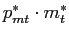 $ p_{mt}^{\ast}\cdot m_{t}^{\ast}$