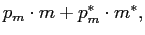 $ p_{m}\cdot m+p_{m}^{\ast}\cdot m^{\ast},$