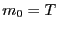 $ m_{0}=T$
