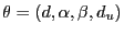 $ \theta=\left( d,\alpha ,\beta,d_{u}\right) $