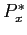 $ P_{x}^{\ast}$
