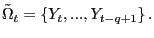 $ \tilde{\Omega}_{t}=\left\{ Y_{t},...,Y_{t-q+1}\right\} .$