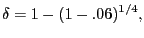 $\displaystyle \delta=1-(1-.06)^{1/4},$