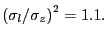 $ \left( \sigma _{l}/\sigma_{z}\right) ^{2}=1.1.$