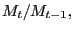 $ M_{t}/M_{t-1},$