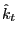 $ \hat{k}_{t}$