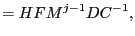 $\displaystyle =HFM^{j-1}DC^{-1},$