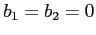 $b_{1}=b_{2}=0$