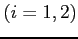 $(i=1,2)$