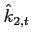 $\hat k_{2,t}$