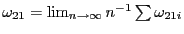 $ \omega_{21}=\lim_{n\rightarrow\infty}n^{-1}\sum\omega_{21i}$