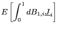 $\displaystyle E\left[ \int_{0}^{1}dB_{1,i}\underline{J}_{i}\right]$