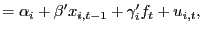 $\displaystyle =\alpha_{i}+\beta^{\prime}x_{i,t-1}+\gamma_{i}^{\prime} f_{t}+u_{i,t},$