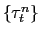 $ \{\tau^{n}_{t}\}$