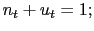 $\displaystyle n_{t} + u_{t} = 1;$
