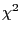$\chi ^{2}$