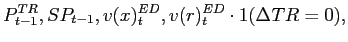 $\displaystyle P_{t-1}^{TR},SP_{t-1},v(x)_{t}^{ED},v(r)_{t} ^{ED}\cdot1{\small (\Delta TR=0)},$