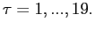 $ \tau=1,...,19.$