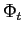 $ \Phi_{t}$