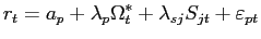 $\displaystyle r_{t}=a_{p}+\lambda_{p}\Omega_{t}^{\ast}+\lambda_{sj}S_{jt}+\varepsilon_{pt}$