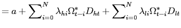 $\displaystyle =a+\sum\nolimits_{i=0}^{N}\lambda_{hi}\Omega_{t-i}^{\ast}D_{ht} +\sum\nolimits_{i=0}^{N}\lambda_{li}\Omega_{t-i}^{\ast}D_{lt}$