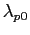 $ \lambda_{p0}$
