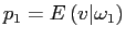 $ p_{1}=E\left( v\vert\omega_{1}\right) $