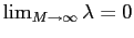 $ \lim_{M\rightarrow\infty}\lambda=0$