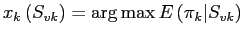 $ x_{k}\left( S_{vk}\right) =\arg\max E\left( \pi_{k}\vert S_{vk}\right) $