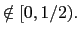 $ \notin\lbrack0,1/2).$